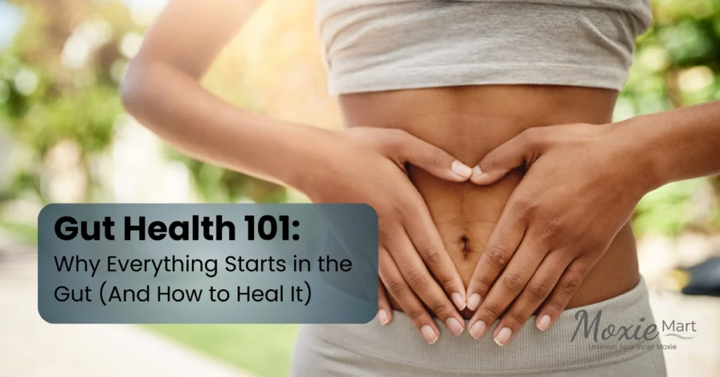 MoxieMart's Gut Health 101