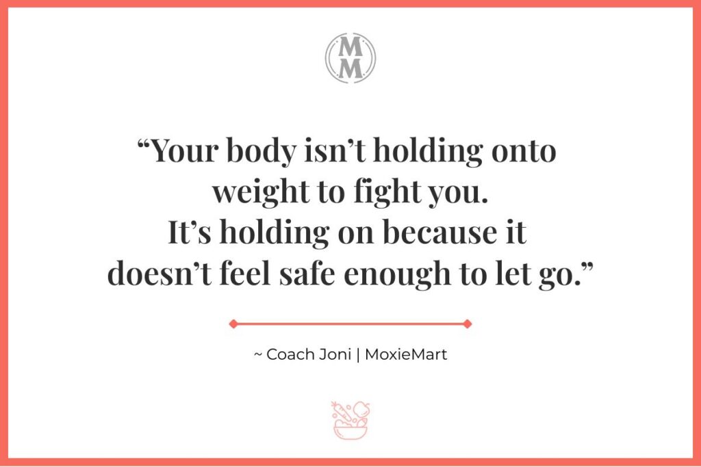 Coach Quote: “Your body isn’t holding onto weight to fight you.
It’s holding on because it doesn’t feel safe enough to let go.”
